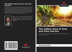 Copertina di The added value of wine and wine tourism