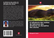 Copertina di A influência dos estilos de liderança dos diretores na disciplina dos alunos
