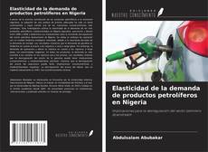 Buchcover von Elasticidad de la demanda de productos petrolíferos en Nigeria