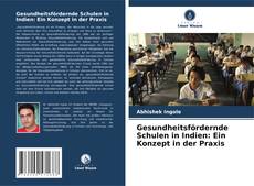 Couverture de Gesundheitsfördernde Schulen in Indien: Ein Konzept in der Praxis