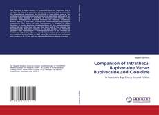 Bookcover of Comparison of Intrathecal Bupivacaine Verses Bupivacaine and Clonidine