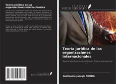 Portada del libro de Teoría jurídica de las organizaciones internacionales