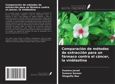 Portada del libro de Comparación de métodos de extracción para un fármaco contra el cáncer, la vinblastina