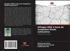 Bookcover of Alliages ODS à base de tungstène Étude exhaustive
