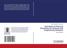 Bookcover of Text Book of Physical Chemistry for Science and Engineering Students