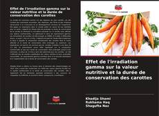 Borítókép a  Effet de l'irradiation gamma sur la valeur nutritive et la durée de conservation des carottes - hoz