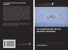 Bookcover of La expatriación de los jóvenes titulados