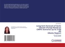 Couverture de Long-term Forecast of Arctic Climate Change Based on CMIP5 Scenarios up to 2100 AD (Alaska Region)