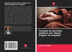 Borítókép a  Tomada de decisões médicas por idosos frágeis no hospital - hoz