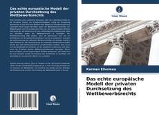 Das echte europäische Modell der privaten Durchsetzung des Wettbewerbsrechts的封面