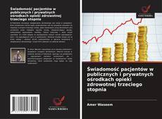 Copertina di Świadomość pacjentów w publicznych i prywatnych ośrodkach opieki zdrowotnej trzeciego stopnia