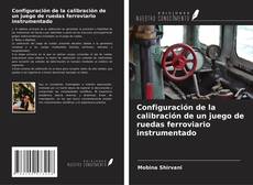 Capa do livro de Configuración de la calibración de un juego de ruedas ferroviario instrumentado 