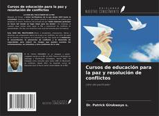 Bookcover of Cursos de educación para la paz y resolución de conflictos