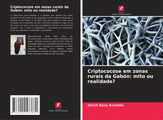 Copertina di Criptococose em zonas rurais da Gabón: mito ou realidade?