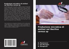 Couverture de Produzione microbica di amilasi nel Bacillus cereus sp
