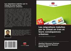 Couverture de Les migrations induites par le climat en Iran et leurs conséquences urbaines