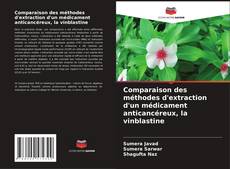 Buchcover von Comparaison des méthodes d'extraction d'un médicament anticancéreux, la vinblastine