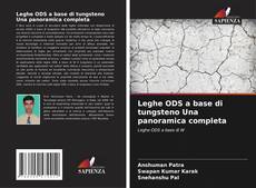 Couverture de Leghe ODS a base di tungsteno Una panoramica completa