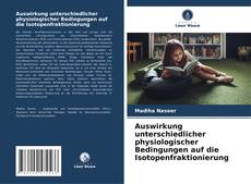 Couverture de Auswirkung unterschiedlicher physiologischer Bedingungen auf die Isotopenfraktionierung