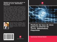 Medição da taxa de dose gama no distrito de Turch. Abbottabad, Paquistão kitap kapağı