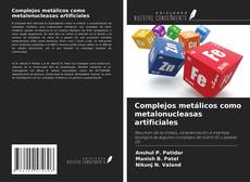 Couverture de Complejos metálicos como metalonucleasas artificiales