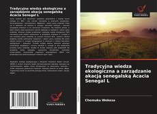 Buchcover von Tradycyjna wiedza ekologiczna a zarządzanie akacją senegalską Acacia Senegal L