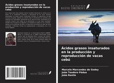 Buchcover von Ácidos grasos insaturados en la producción y reproducción de vacas cebú