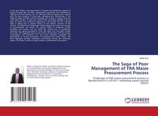 Bookcover of The Saga of Poor Management of FRA Maize Procurement Process