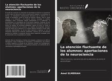Portada del libro de La atención fluctuante de los alumnos: aportaciones de la neurociencia