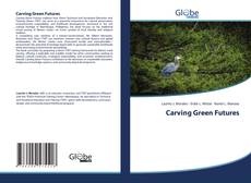 Bookcover of Carving Green Futures