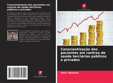 Capa do livro de Conscientização dos pacientes em centros de saúde terciários públicos e privados 