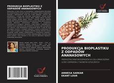 Buchcover von PRODUKCJA BIOPLASTIKU Z ODPADÓW ANANASOWYCH