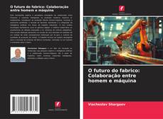 Portada del libro de O futuro do fabrico: Colaboração entre homem e máquina