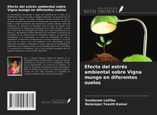 Portada del libro de Efecto del estrés ambiental sobre Vigna mungo en diferentes suelos