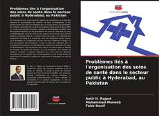 Capa do livro de Problèmes liés à l'organisation des soins de santé dans le secteur public à Hyderabad, au Pakistan 