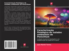 Capa do livro de Caracterização fisiológica de isolados ambientais de Penicillium 