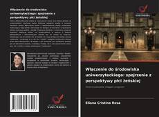 Capa do livro de Włączenie do środowiska uniwersyteckiego: spojrzenie z perspektywy płci żeńskiej 