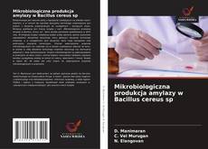 Buchcover von Mikrobiologiczna produkcja amylazy w Bacillus cereus sp