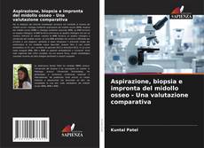 Couverture de Aspirazione, biopsia e impronta del midollo osseo - Una valutazione comparativa