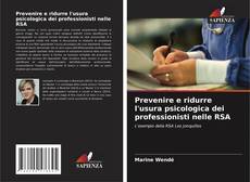Couverture de Prevenire e ridurre l'usura psicologica dei professionisti nelle RSA