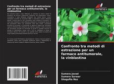 Bookcover of Confronto tra metodi di estrazione per un farmaco antitumorale, la vinblastina