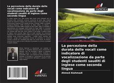 Borítókép a  La percezione della durata delle vocali come indicatore di vocalizzazione da parte degli studenti sauditi di inglese come seconda lingua - hoz