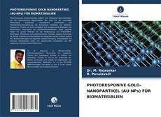 Bookcover of PHOTORESPONIVE GOLD-NANOPARTIKEL (AU-NPs) FÜR BIOMATERIALIEN