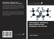 Copertina di Estrategias sintéticas para heterociclos anillados con pirazol