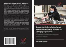 Capa do livro de Zrozumienie bezpieczeństwa żywności w branży produkcji i usług spożywczych 