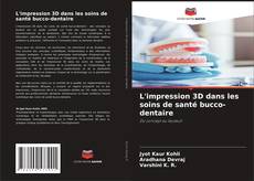 Capa do livro de L'impression 3D dans les soins de santé bucco-dentaire 