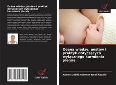 Bookcover of Ocena wiedzy, postaw i praktyk dotyczących wyłącznego karmienia piersią