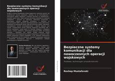 Copertina di Bezpieczne systemy komunikacji dla nowoczesnych operacji wojskowych