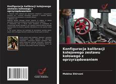 Copertina di Konfiguracja kalibracji kolejowego zestawu kołowego z oprzyrządowaniem
