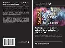 Copertina di Trabajo con los padres orientado a soluciones sistémicas